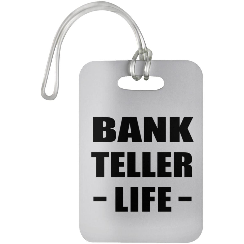Bank Teller Life - Luggage Bag Tag