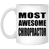 Most Awesome Chiropractor - 11 Oz Coffee Mug
