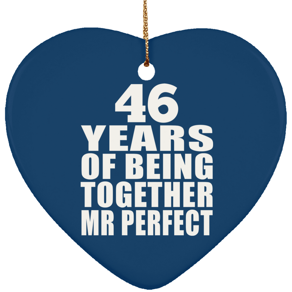 46th Anniversary 46 Years Of Being Mr Perfect - Heart Ornament