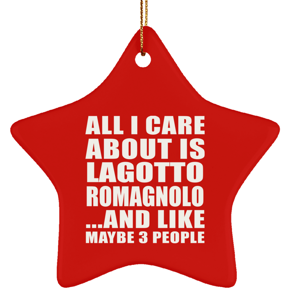 All I Care About Is Lagotto Romagnolo - Star Ornament