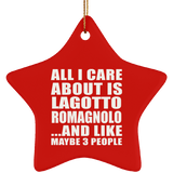 All I Care About Is Lagotto Romagnolo - Star Ornament