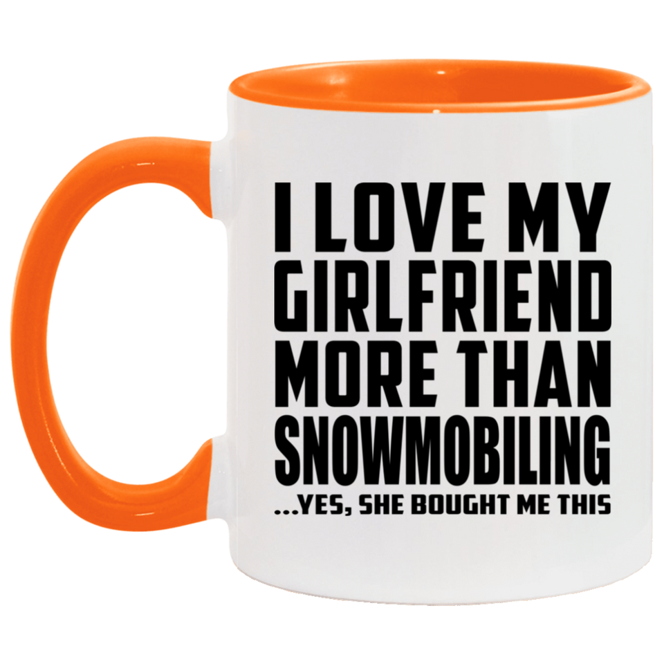 I Love My Girlfriend More Than Snowmobiling - 11oz Accent Mug Orange