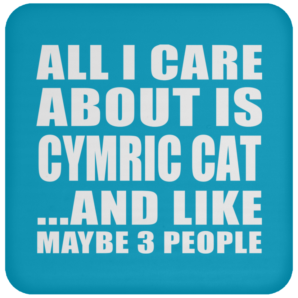 All I Care About Is Cymric Cat - Drink Coaster