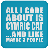 All I Care About Is Cymric Cat - Drink Coaster