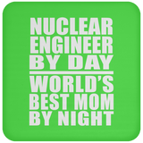 Nuclear Engineer By Day World's Best Mom By Night - Drink Coaster