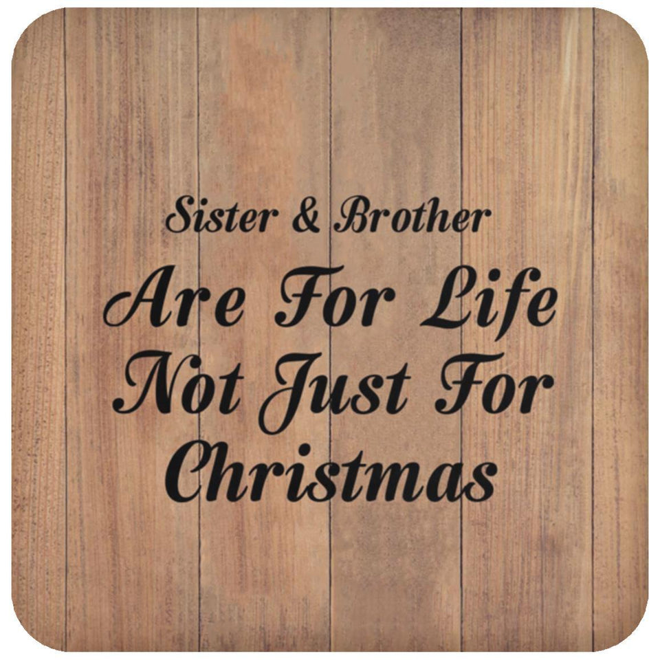 Sister & Brother Are For Life Not Just For Christmas - Drink Coaster C