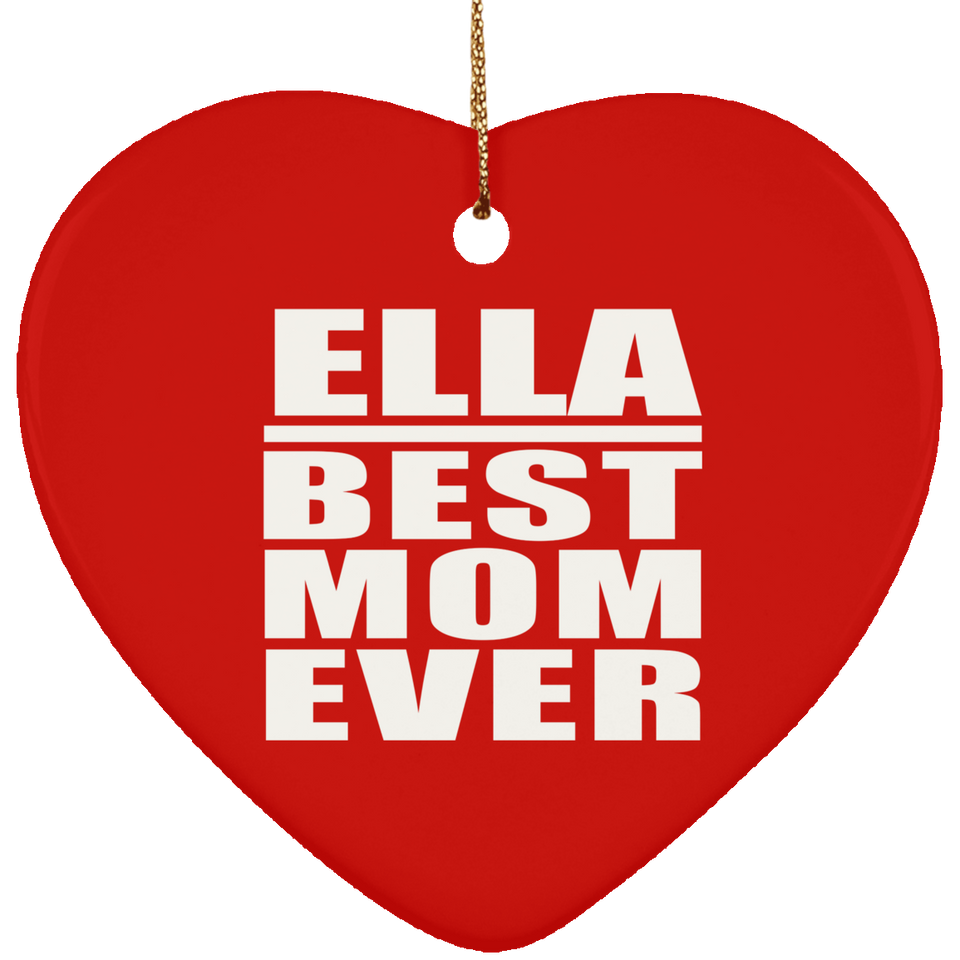 Ella Best Mom Ever - Heart Ornament