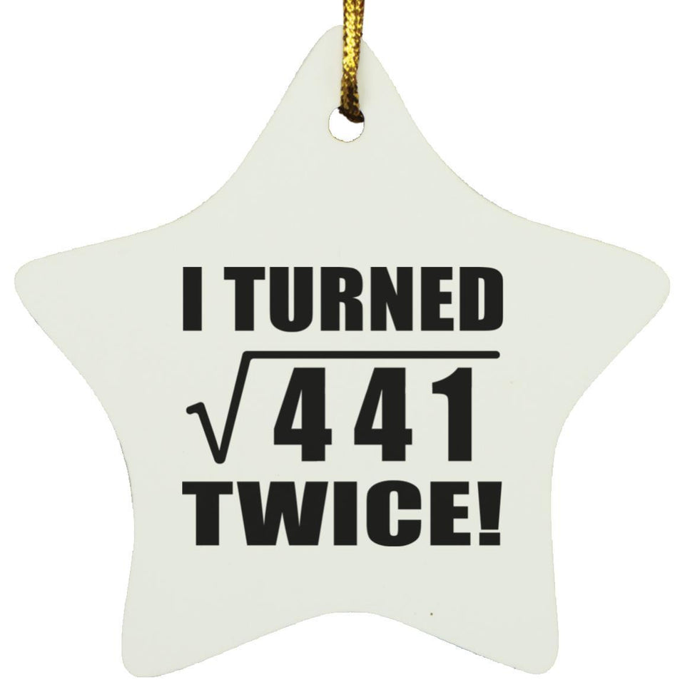 42nd Birthday I Turned Square Root of 441 Twice - Star Ornament