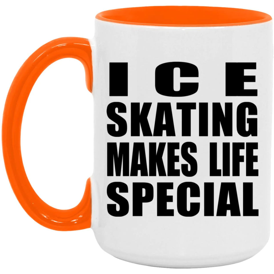 Ice Skating Makes Life Special - 15oz Accent Mug Orange