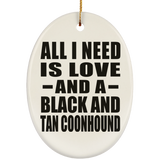 All I Need Is Love And A Black And Tan Coonhound - Oval Ornament