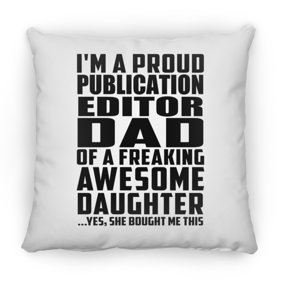 Proud Publication Editor Dad Of Awesome Daughter - Throw Pillow