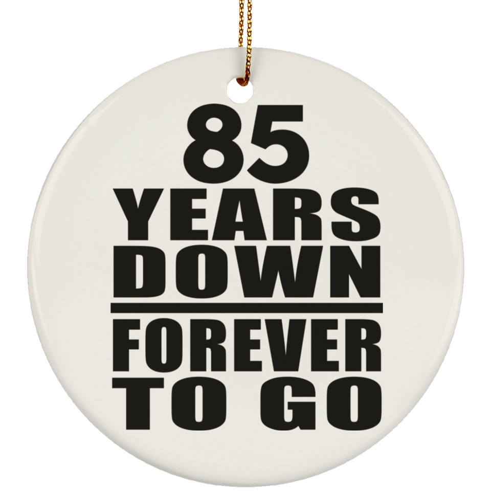 85th Anniversary 85 Years Down Forever to Go - Circle Ornament