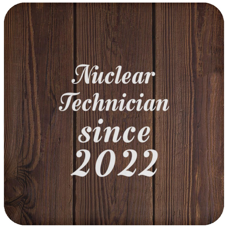 Nuclear Technician Since 2022 - Drink Coaster D