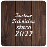 Nuclear Technician Since 2022 - Drink Coaster D