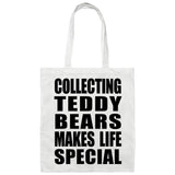 Collecting Teddy Bears Makes Life Special - Tote Bag White