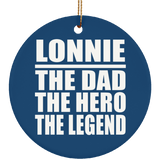 Lonnie The Dad The Hero The Legend - Circle Ornament