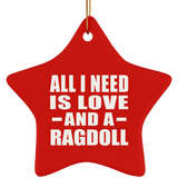All I Need Is Love And A Ragdoll - Star Ornament