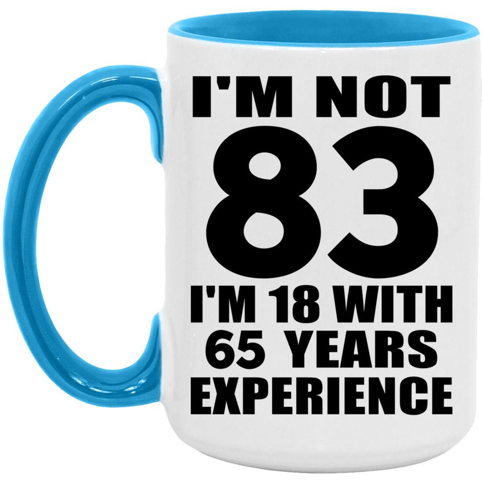 83rd Birthday I'm Not 83 I'm 18 With 65 Years Experience - 15oz Accent Mug Blue