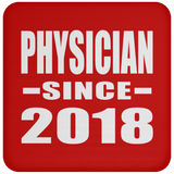Physician Since 2018 - Drink Coaster