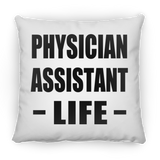 Physician Assistant Life - Throw Pillow
