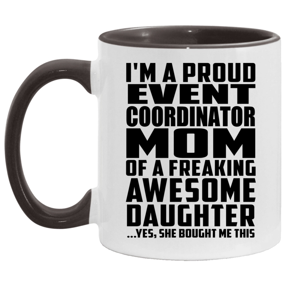 Proud Event Coordinator Mom Of Awesome Daughter - 11oz Accent Mug Black