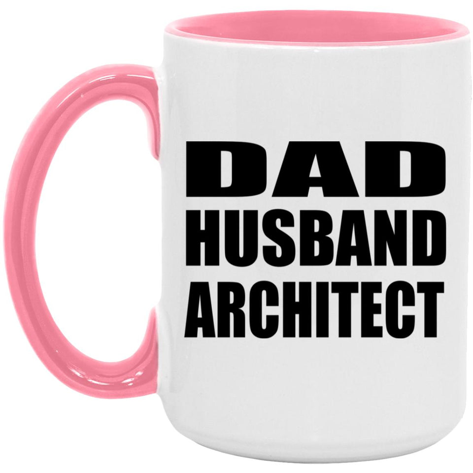 Dad Husband Architect - 15oz Accent Mug Pink
