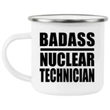 Badass Nuclear Technician - 12oz Camping Mug