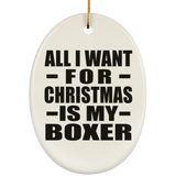 All I Want For Christmas Is My Boxer - Oval Ornament