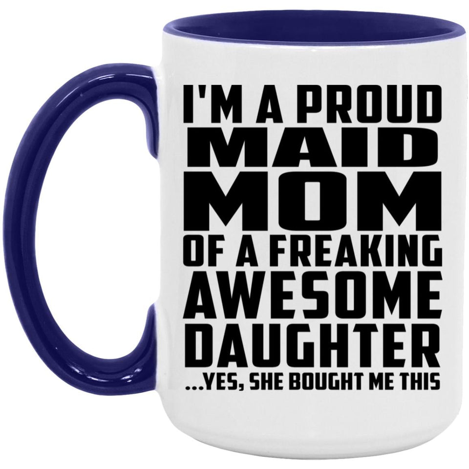 Proud Maid Mom Of Awesome Daughter - 15oz Accent Mug Purple