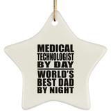 Medical Technologist By Day World's Best Dad By Night - Star Ornament