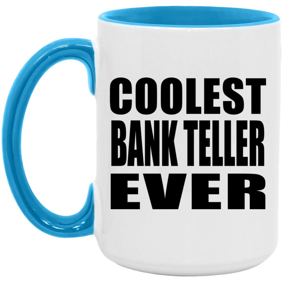 Coolest Bank Teller Ever - 15oz Accent Mug Blue
