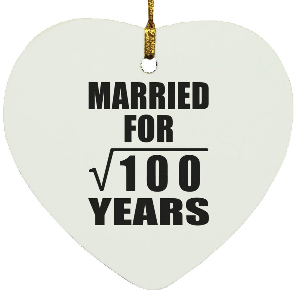 10th Anniversary Married For Square Root of 100 Years - Heart Ornament