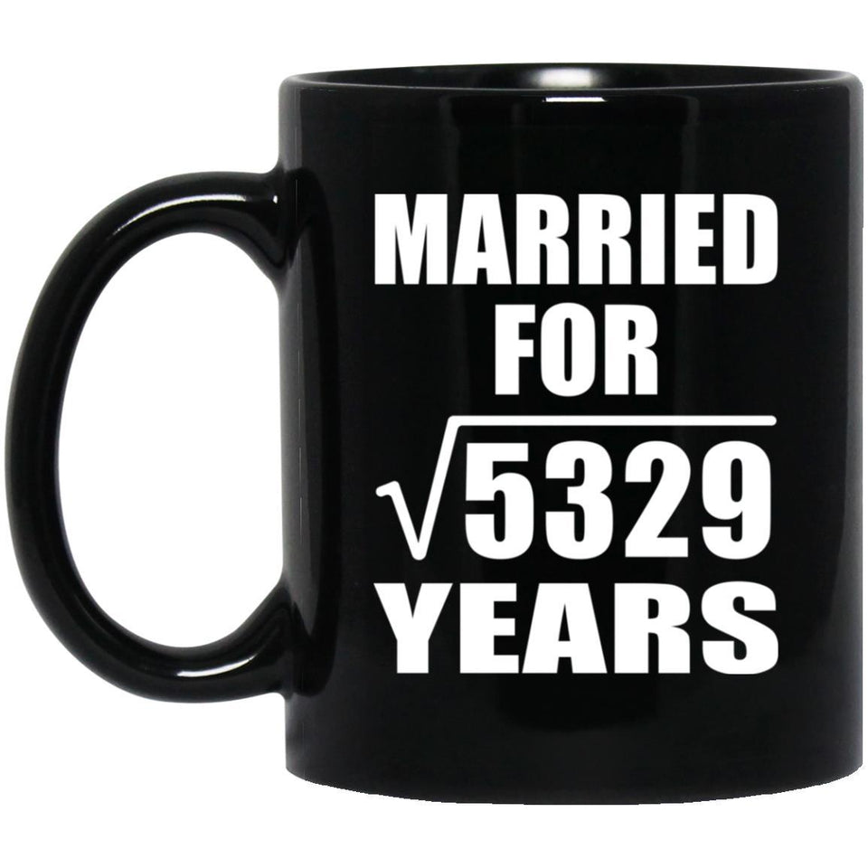 73rd Anniversary Married For Square Root of 5329 Years - 11oz Coffee Mug Black