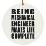 Being Mechanical Engineer Makes Life Complete - Circle Ornament