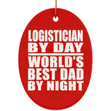 Logistician By Day World's Best Dad By Night - Oval Ornament
