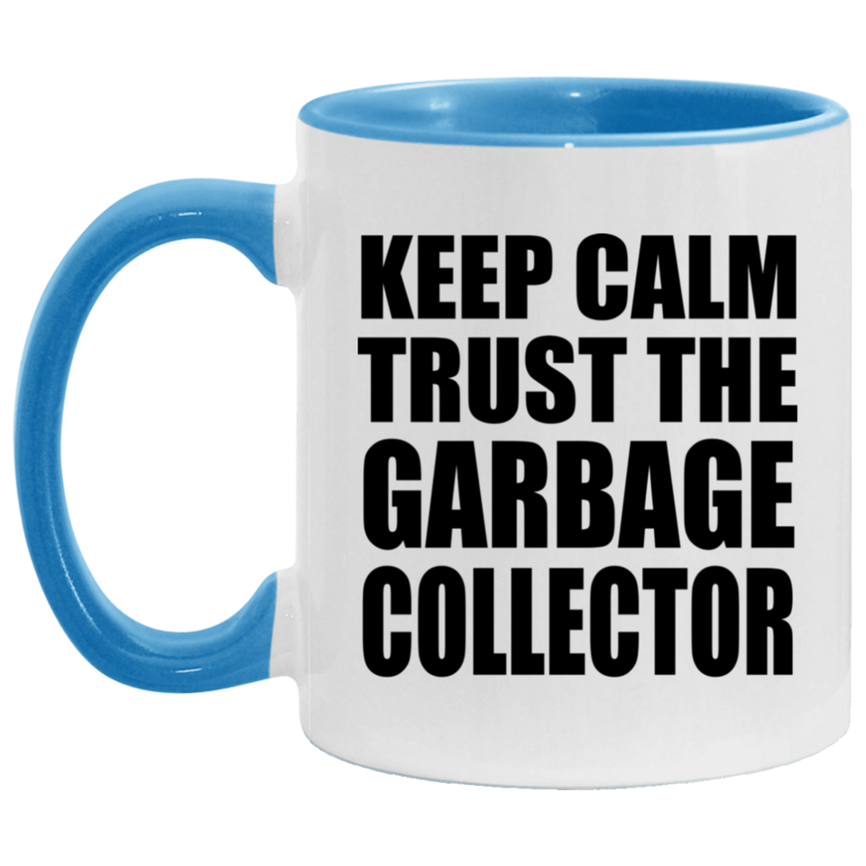 Keep Calm and Trust The Garbage Collector - 11oz Accent Mug Blue