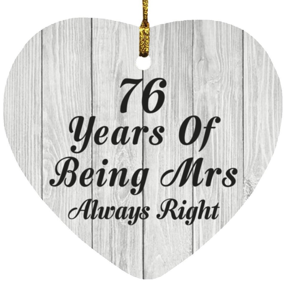 76th Anniversary 76 Years Of Being Mrs Always Right - Heart Ornament F