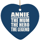 Annie The Mum The Hero The Legend - Heart Ornament