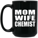 Mom Wife Chemist - 15oz Coffee Mug Black
