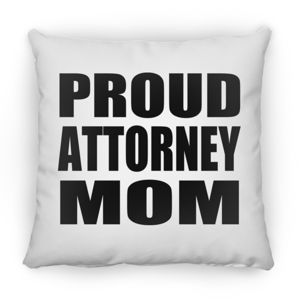 Proud Attorney Mom - Throw Pillow