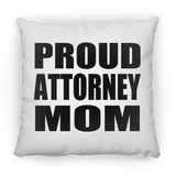 Proud Attorney Mom - Throw Pillow