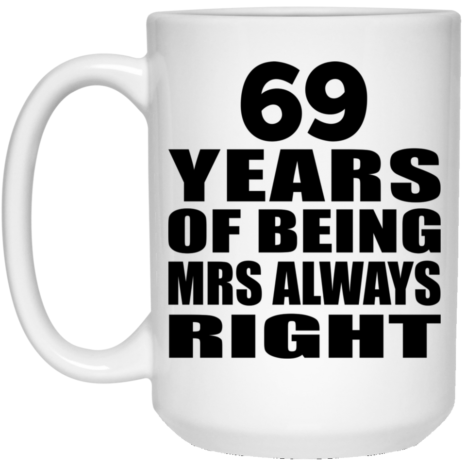 69th Anniversary 69 Years of Being Mrs Always Right - 15oz Coffee Mug