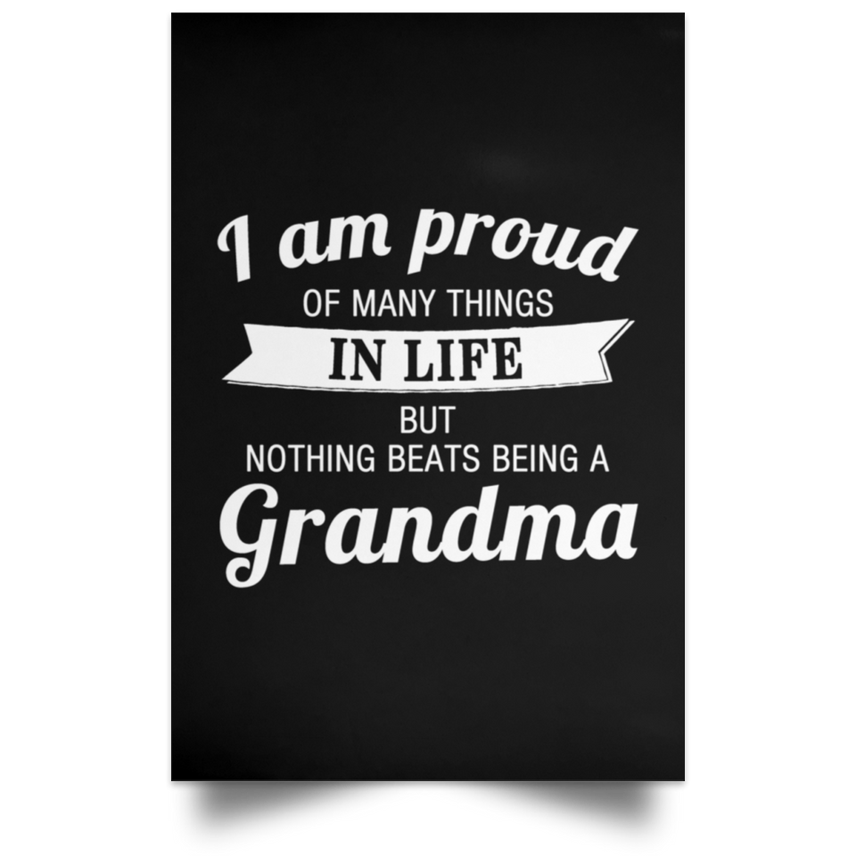 Proud of Many Things In Life, Nothing Beats Being a Grandma - Poster Portrait