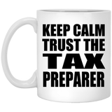 Keep Calm and Trust The Tax Preparer - 11oz Coffee Mug