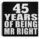 45th Anniversary 45 Years Of Being Mr Right - Canvas Square