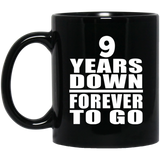 9th Anniversary 9 Years Down Forever to Go - 11oz Coffee Mug Black