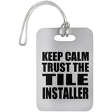 Keep Calm and Trust The Tile Installer - Luggage Bag Tag