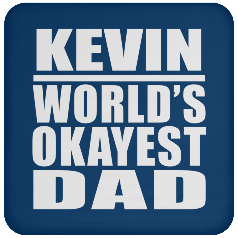 Kevin World's Okayest Dad - Drink Coaster