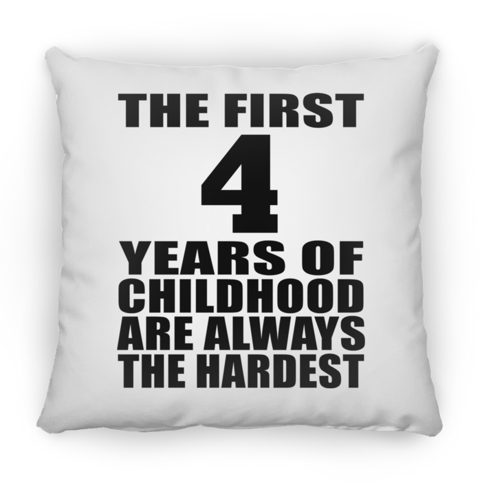 4th Birthday First 4 Years of Childhood Are The Hardest - Throw Pillow