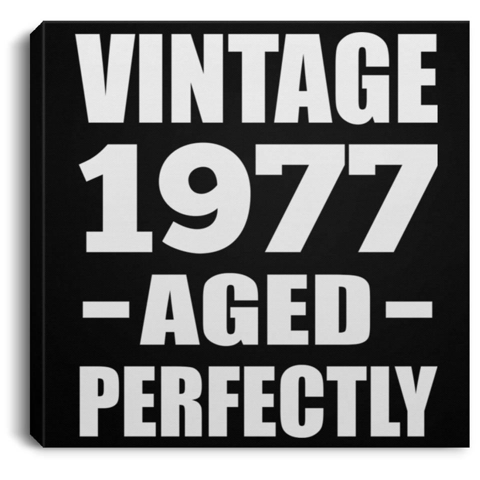47th Birthday Vintage 1977 Aged Perfectly - Canvas Square